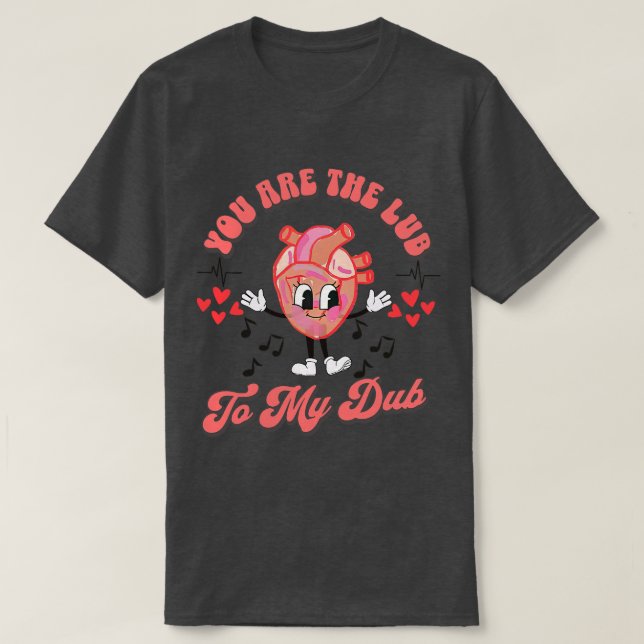 Valentines Day Nurse You Are The Lub To My Dub Car T-Shirt (Design Front)