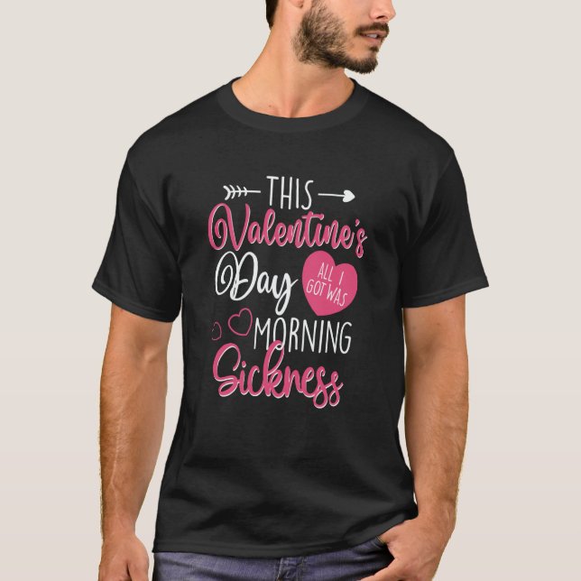 Valentine's Day Pregnancy Morning Sickness Pregnan T-Shirt (Front)