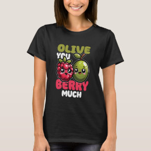 Valentine's Day Pun Olive You Berry Much T-Shirt