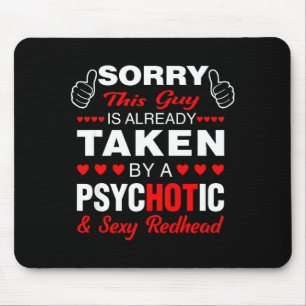 Valentine's Day Redhead Sorry This Guy Is Taken Y  Mouse Pad