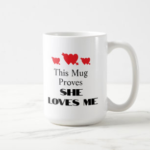 Valentine's Day She Loves Me Funny Quote Coffee Mug