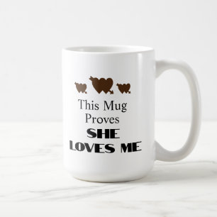 Valentine's Day She Loves Me Funny Quote Coffee Mug
