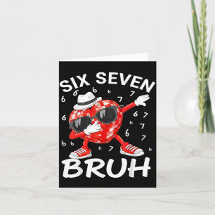 Valentines Day Six Seven Bruh 6 7 Meme Dab Heart B Card