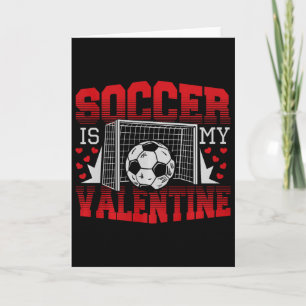 Valentines Day Soccer Is My Valentine Comfort Colo Card