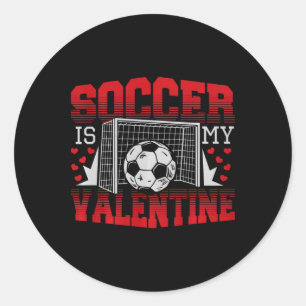Valentines Day Soccer Is My Valentine Comfort Colo Classic Round Sticker