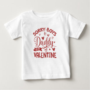 Valentines Day, Sorry Boys Daddy Is My Valentine Baby T-Shirt