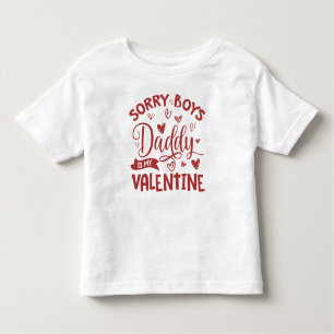 Valentines Day, Sorry Boys Daddy Is My Valentine Toddler T-Shirt