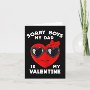 Valentines Day Sorry Boys My Dad Is My Valentine G Card