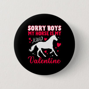 Valentines Day Sorry Boys My Horse Is My Valentine 6 Cm Round Badge