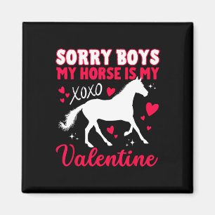 Valentines Day Sorry Boys My Horse Is My Valentine Magnet