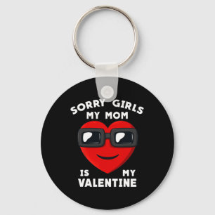 Valentines Day Sorry Girls My Mum Is My Valentine Key Ring