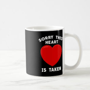 Valentines Day Sorry This Heart Is Taken Matching Coffee Mug