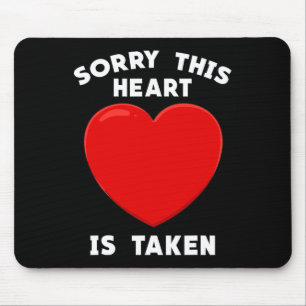 Valentines Day Sorry This Heart Is Taken Matching Mouse Pad