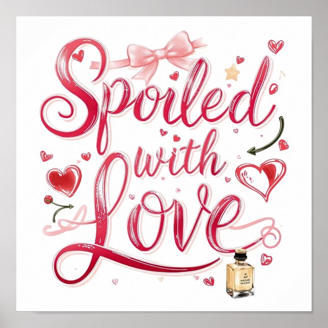 Valentine's Day "Spoiled with Love" Poster (Front)
