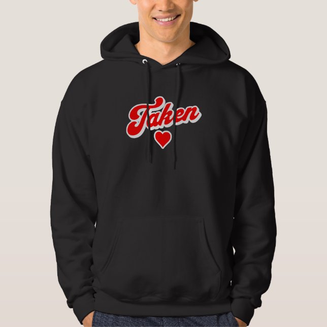 Valentines Day Taken Hoodie (Front)
