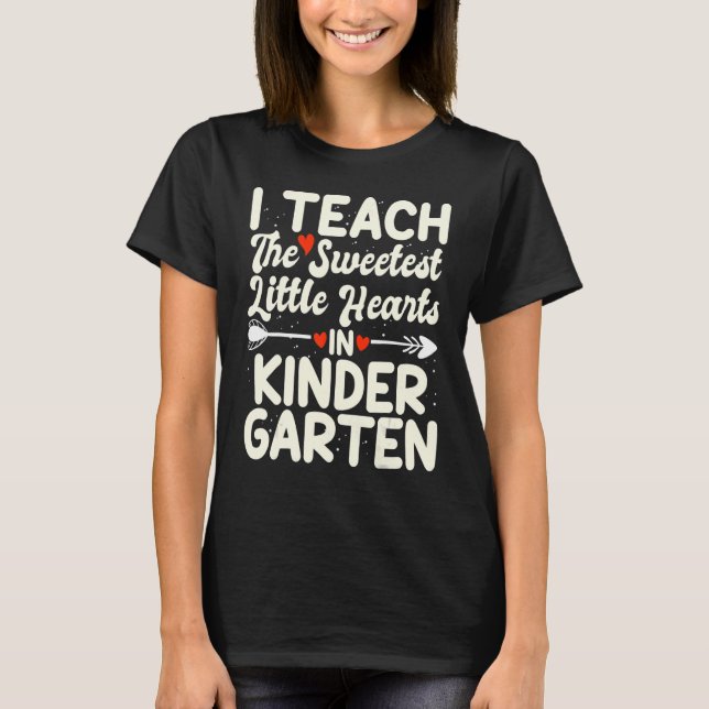 Valentines Day Teacher I Teach The Sweetest Little T-Shirt (Front)