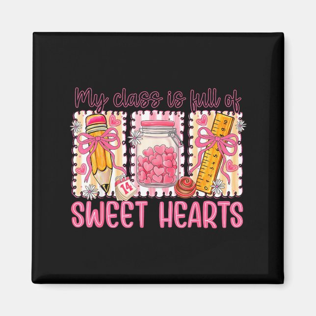 Valentines Day Teacher Kids My Cl Is Full Of Sweet Magnet (Front)