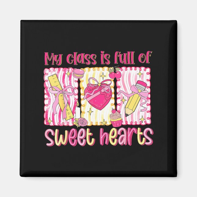 Valentines Day Teacher Kids My Cl Is Full Of Sweet Magnet (Front)