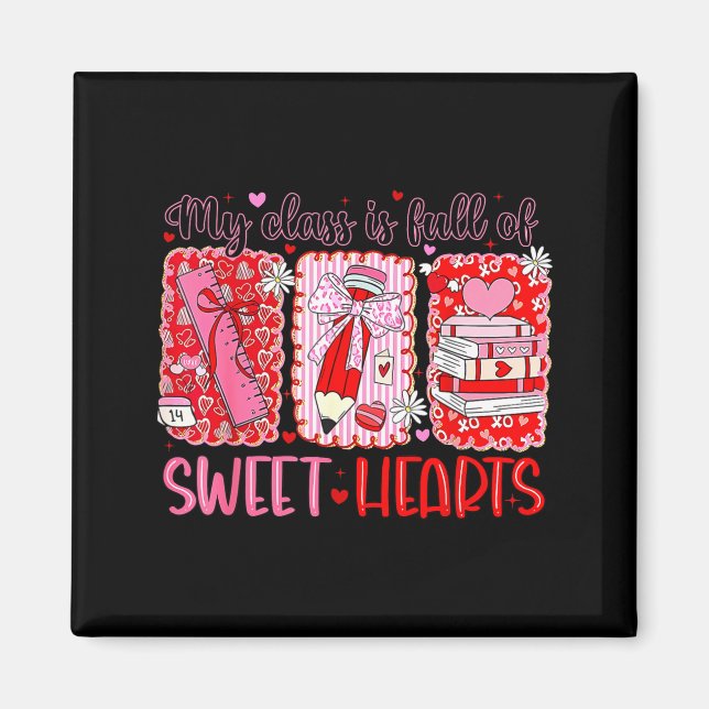 Valentines Day Teacher Kids My Cl Is Full Of Sweet Magnet (Front)