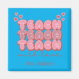 Valentines Day Teacher Teach with Love Hearts Pink Magnet
