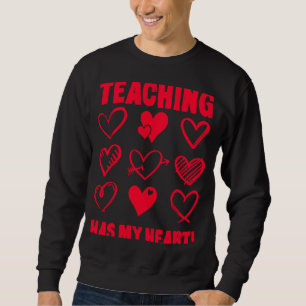 Valentine's Day Teaching Has My Heart Appreciation Sweatshirt