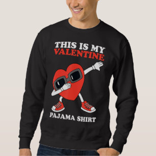 Valentines Day This Is My Valentine Pajama Dabbing Sweatshirt