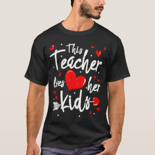 Valentines Day This Teacher Loves Her Kids Valent T-Shirt