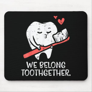 Valentines Day Tooth Brush We Belong Together Dent Mouse Pad