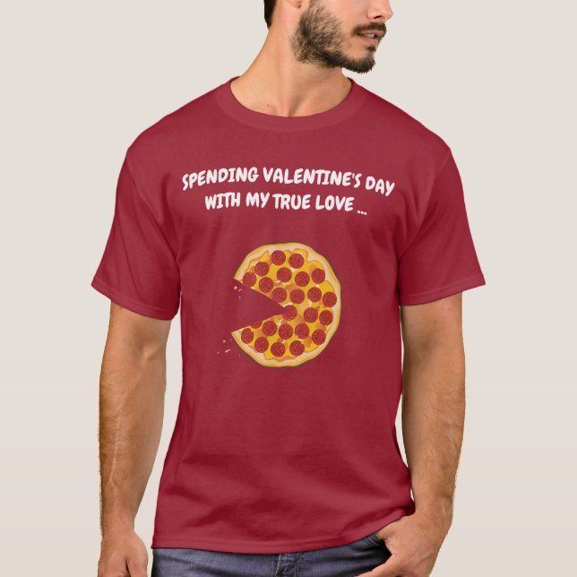 VALENTINE'S DAY TRUE LOVE - PIZZA T-SHIRT (Front)