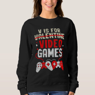Valentines Day V Is For Video Games Gamer Boy Men Sweatshirt