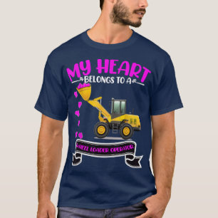 Valentines Day Wheel Loader Operators Wife Daughte T-Shirt