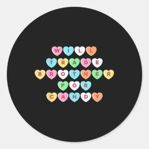 Valentines Day Will Trade Brother For Candy Fun Gi Classic Round Sticker
