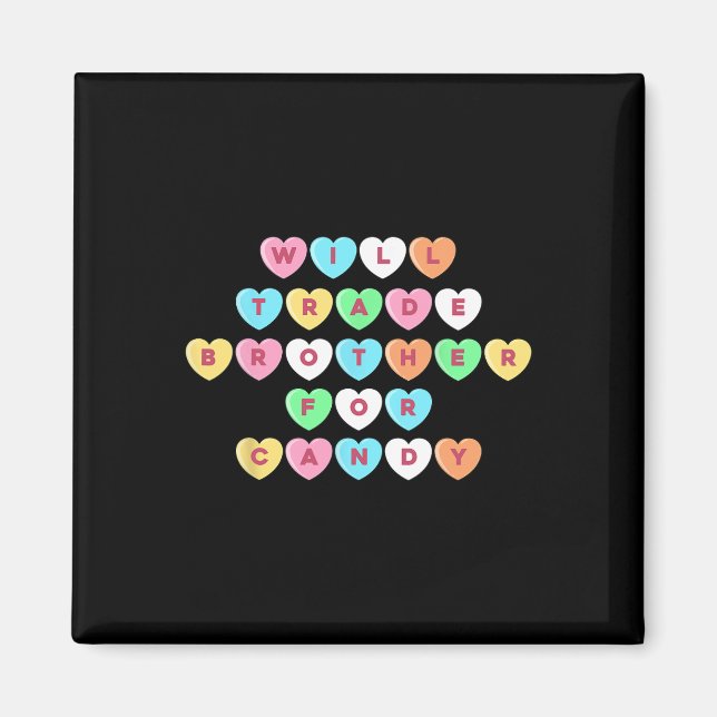 Valentines Day Will Trade Brother For Candy Fun Gi Magnet (Front)