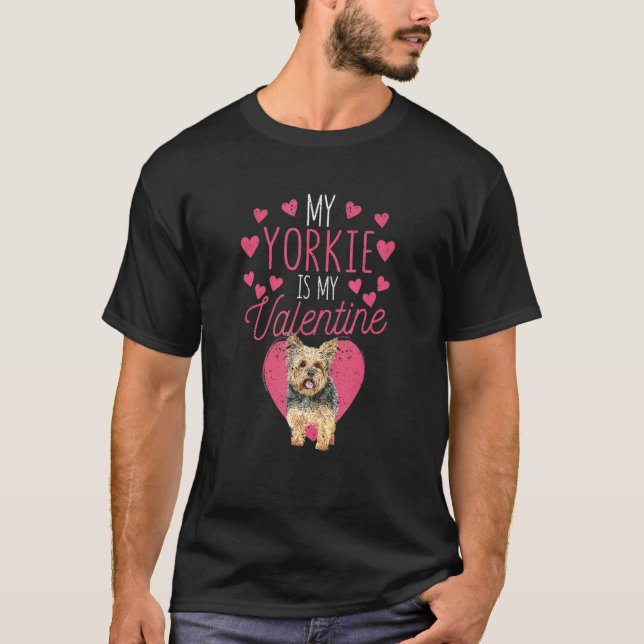 Valentine's Day Yorkshire Terrier My Yorkie Is My  T-Shirt (Front)