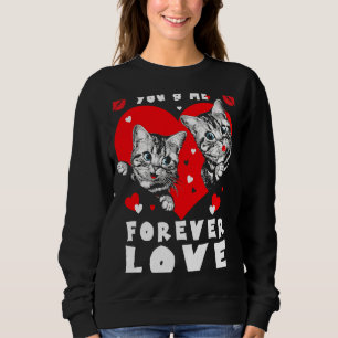 Valentines Day You and Me Forever Love Sweatshirt