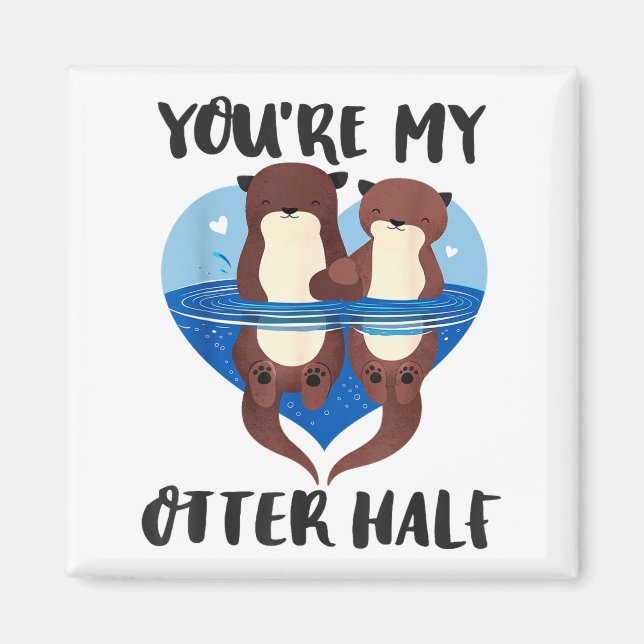 Valentine's Day You’re My Otter Half Love Pun Cute Magnet (Front)
