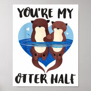 Valentine's Day You’re My Otter Half Love Pun Cute Poster
