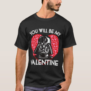 Valentines Day You Will Be My Valentine  T-Shirt
