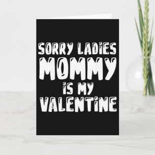 Valentines Days Sorry Mummy Is My Valentine Card