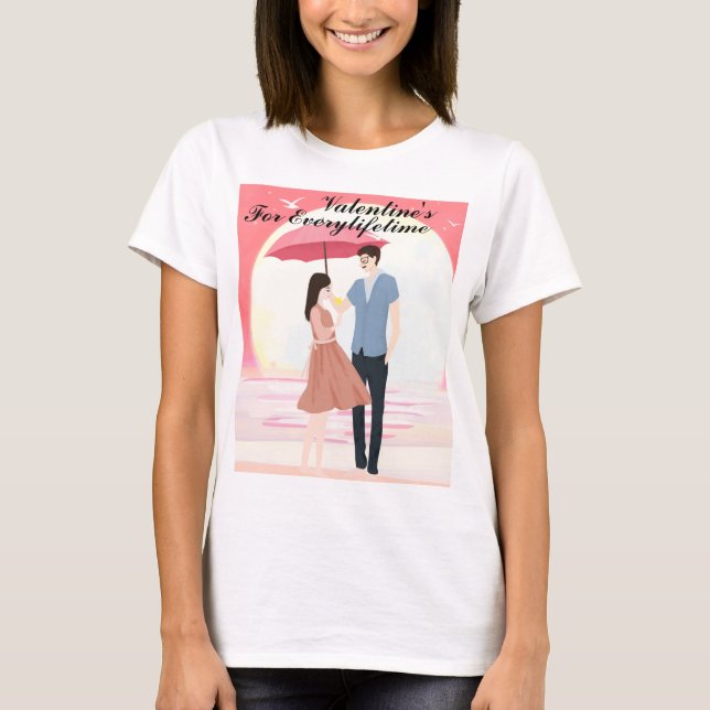 Valentine's For Everylifetime T-Shirt (Front)