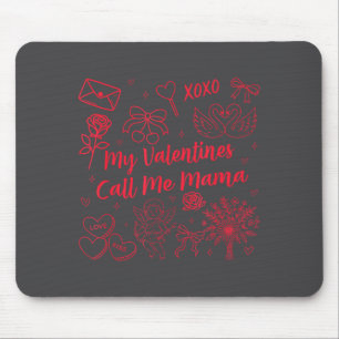 Valentines Mom My Valentines Call Me Mama Wife Mom Mouse Pad