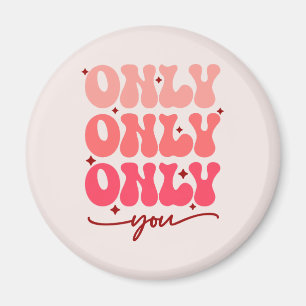 Valentine's Only You Magnet