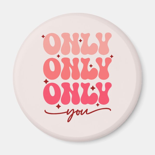 Valentine's Only You Magnet (Front)