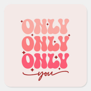 Valentine's Only You Square Sticker