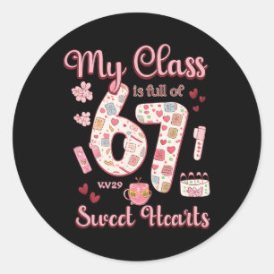 Valentine's Shirts My Cl Is Full Of 67 Sweethearts Classic Round Sticker