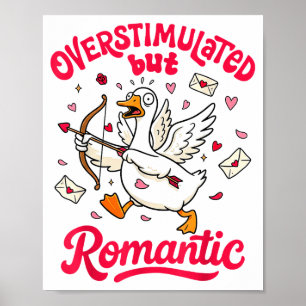 Valentines Silly Goose Xoxo Overstimulated But Rom Poster