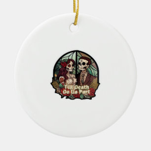 Valentines Till Death Do Us Part Classic Look Ceramic Ornament