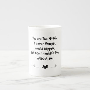 Valentine's, You are the Miracle Bone China Mug
