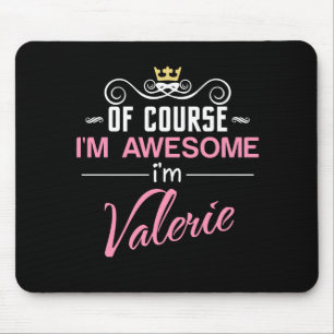 Valerie Of Course I'm Awesome Name Mouse Pad