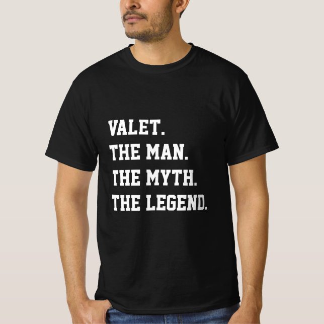 Valet The Man The Myth The Legend   T-Shirt (Front)